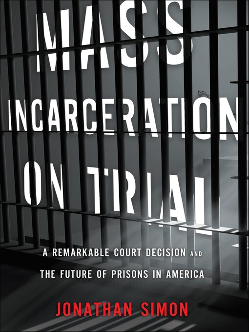 Title details for Mass Incarceration on Trial by Jonathan Simon - Available